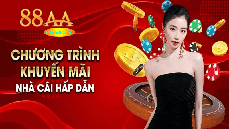 Chương trình khuyến mãi nhà cái 88aa casino